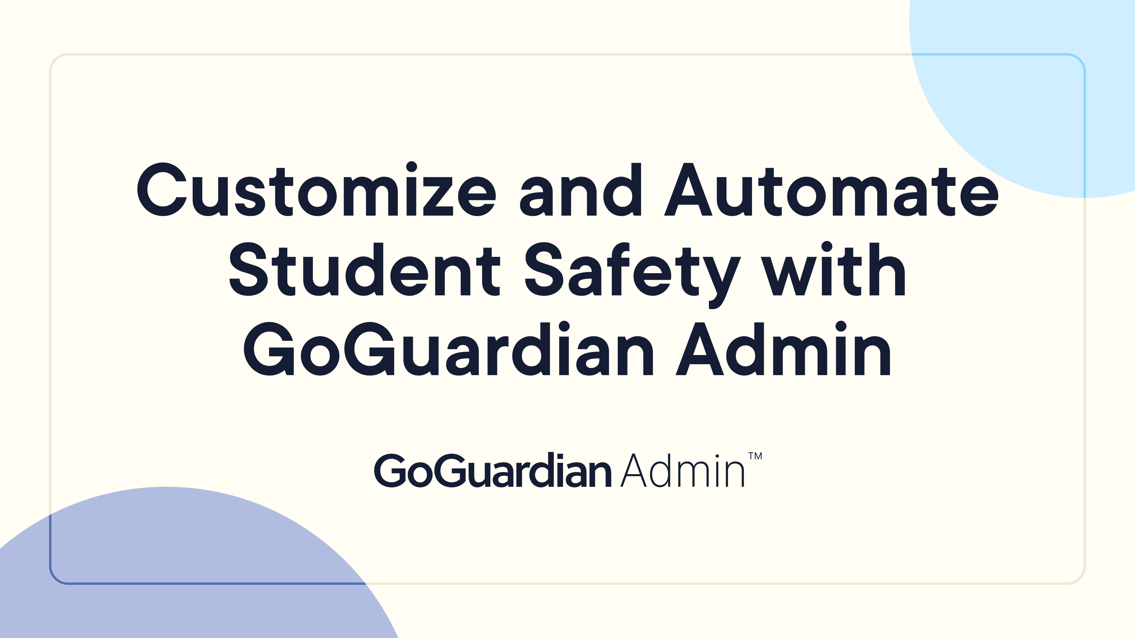 Customize and Automate Student Safety with GoGuardian Admin